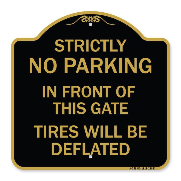 Signmission Strictly No Parking in Front of This Gate Tires Deflated Heavy-Gauge Alum, 18" x 18", BG-1818-22833 A-DES-BG-1818-22833 - main